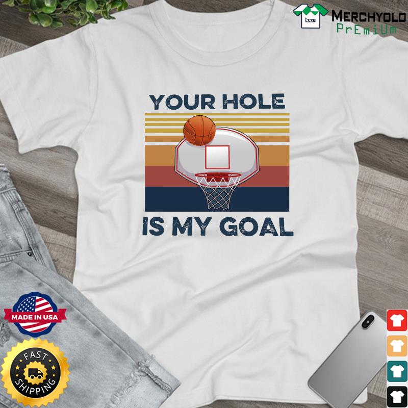 Official Basketball Your Hole Is My Goal Vintage Shirt