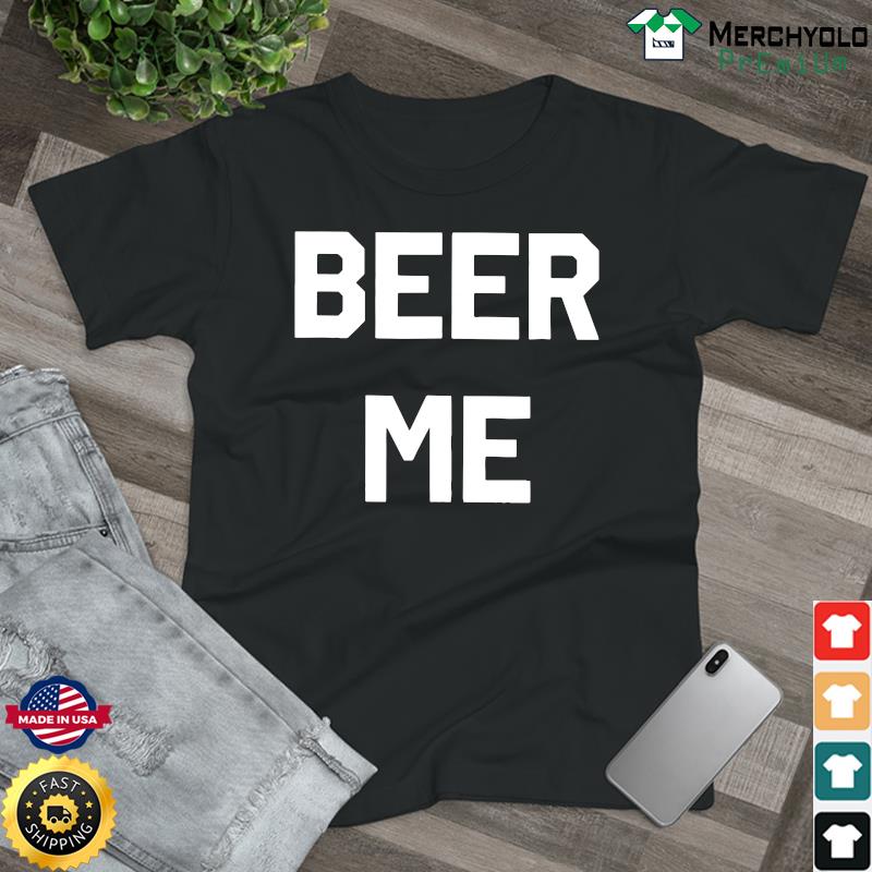 Official Beer Me Tee Shirt