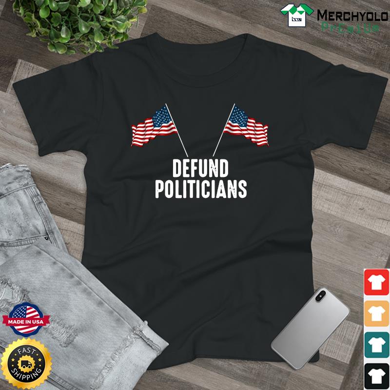 Official Defund Politicians American Flag Shirt