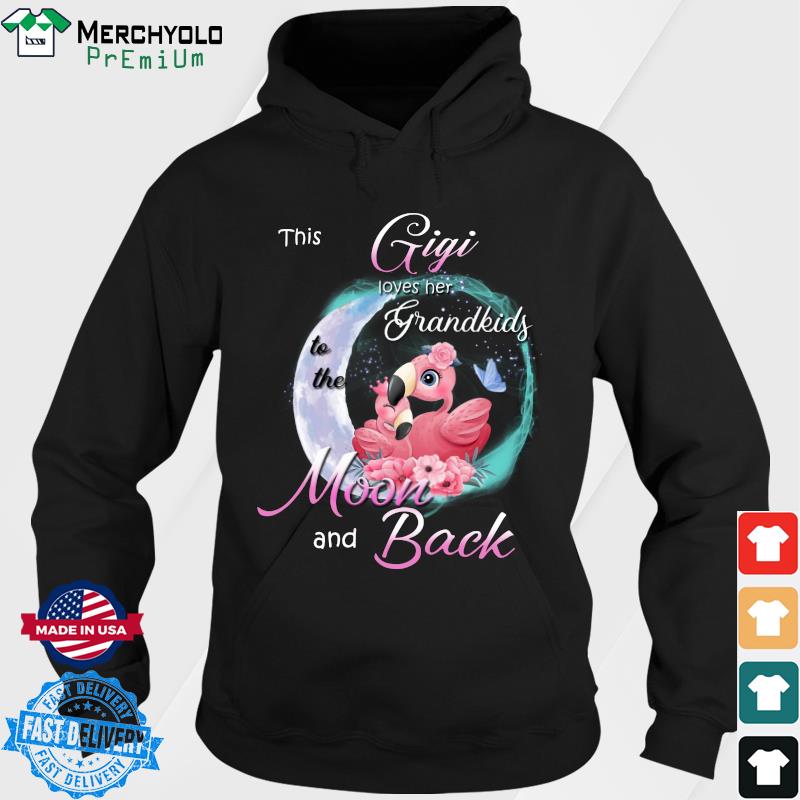 Official Flamingo This Gigi Loves Her Grandkids To The Moon And Back Shirt Hoodie