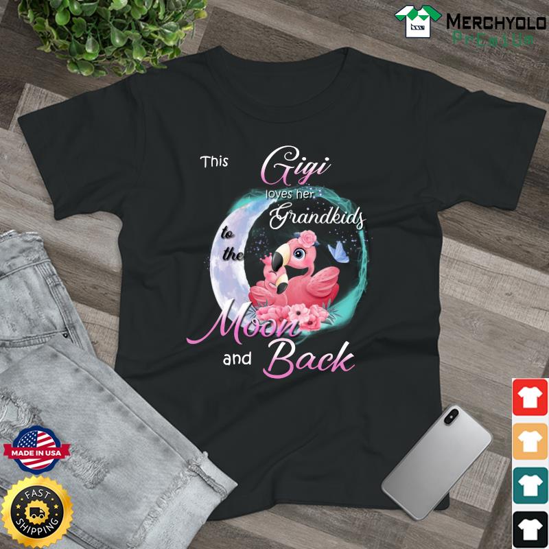 Official Flamingo This Gigi Loves Her Grandkids To The Moon And Back Shirt