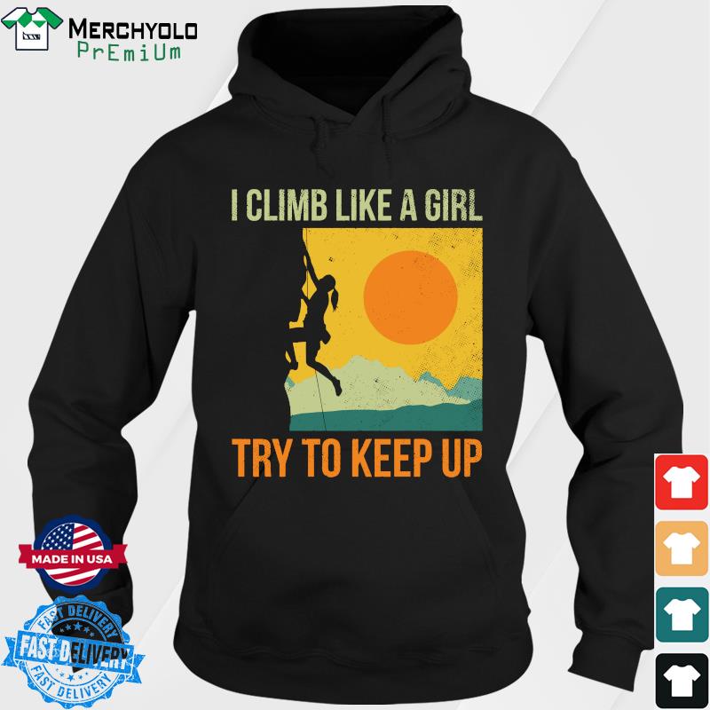 Official I Climb Like A Girl Try To Keep Retro Sunset Shirt Hoodie