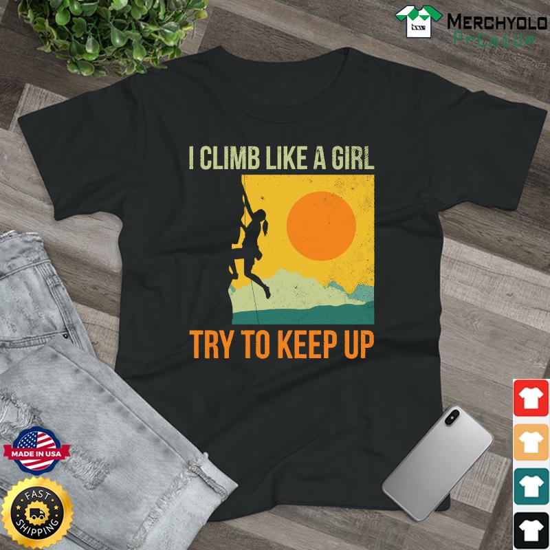 Official I Climb Like A Girl Try To Keep Retro Sunset Shirt