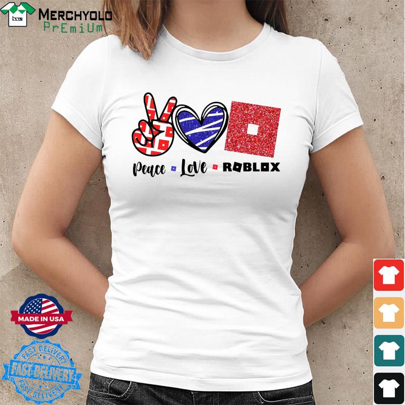Download Official Peace Love Roblox Shirt Hoodie Sweater Long Sleeve And Tank Top
