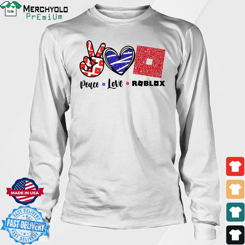 Official Peace Love Roblox Shirt Hoodie Sweater Long Sleeve And Tank Top - i love roblox shirt