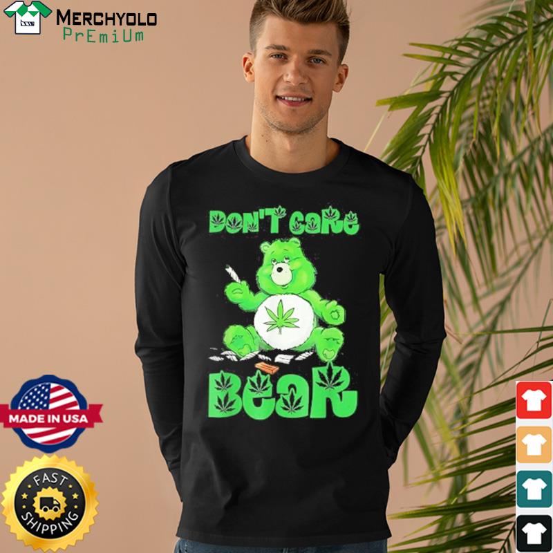 Don't Care Bear Weed Shirt, hoodie, sweater, long sleeve and tank top