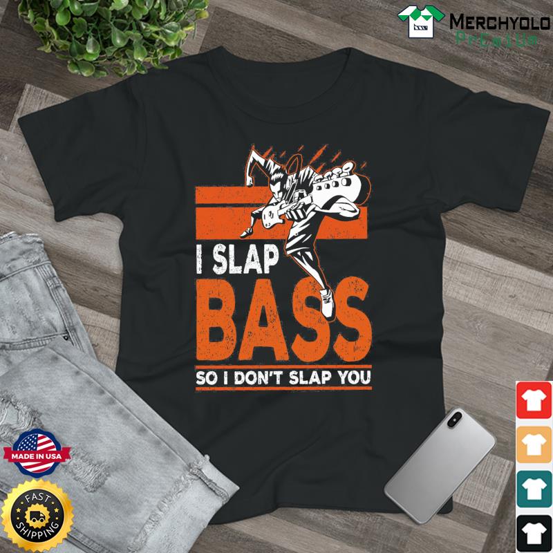 I Slap Bass So I Don't Slap You Classic T-Shirt