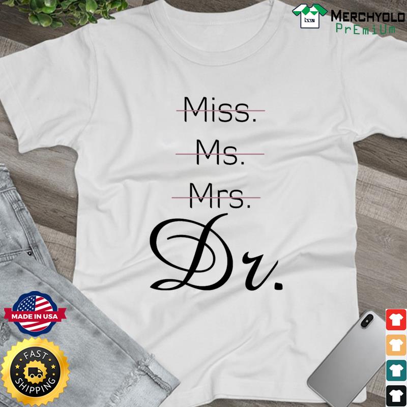 ms mrs dr shirt