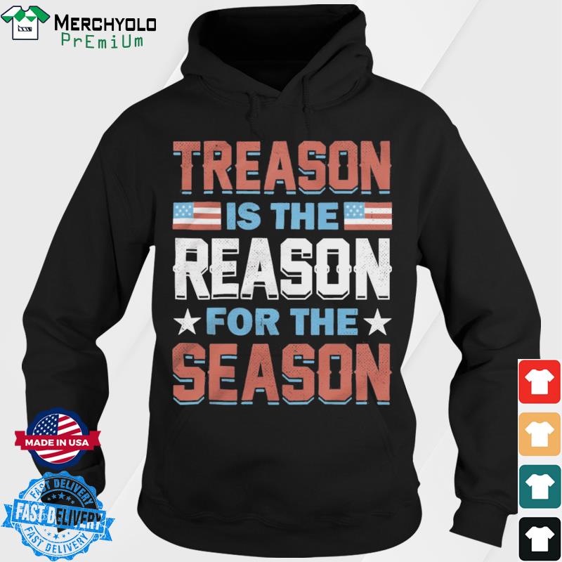 Treason Is The Reason For The Season Shirt Hoodie