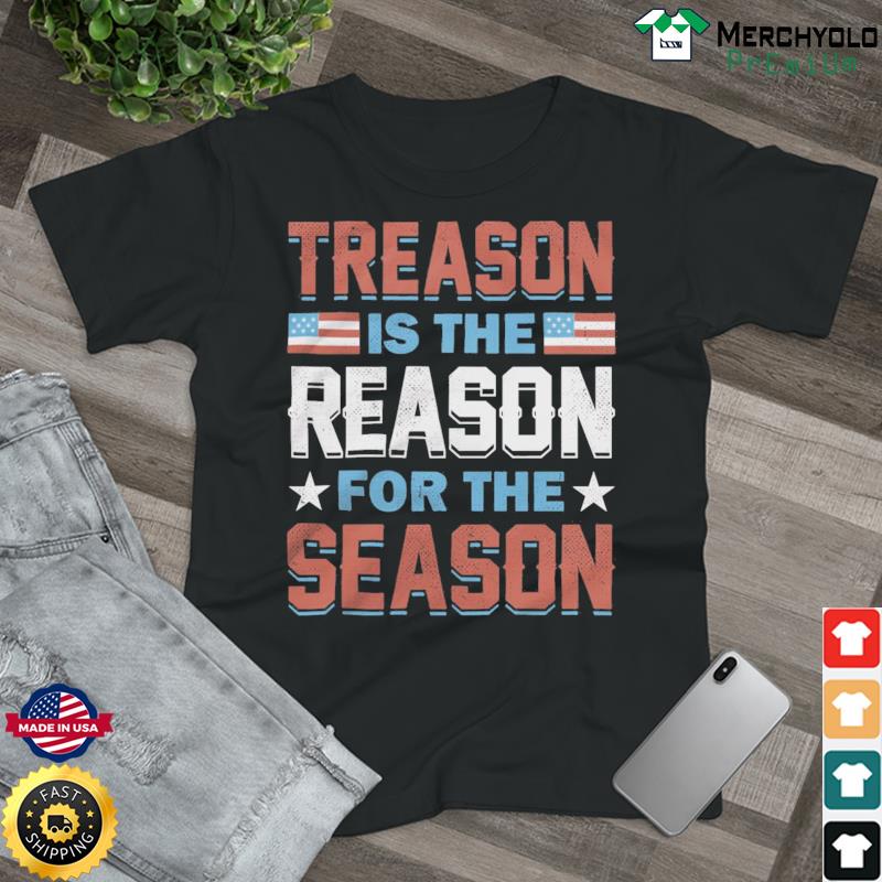 Treason Is The Reason For The Season Shirt