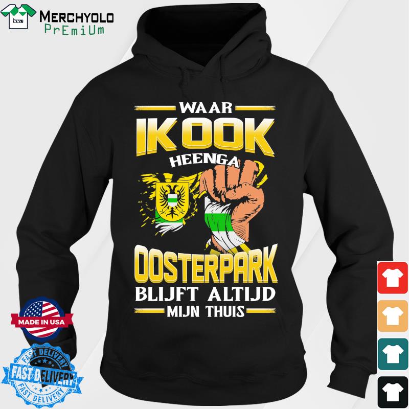 Waar Ik Ook Heenga Oosterpark Blijft Altijd Mijn Thuis Shirt Hoodie