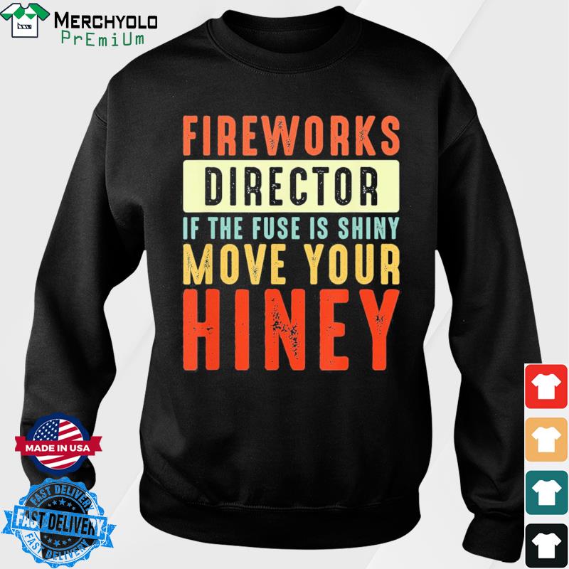 Fireworks Director Move Your Hiney Fourth Of July 4th Us ...