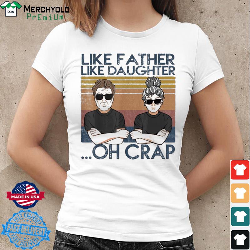 like father like daughter oh crap t shirts