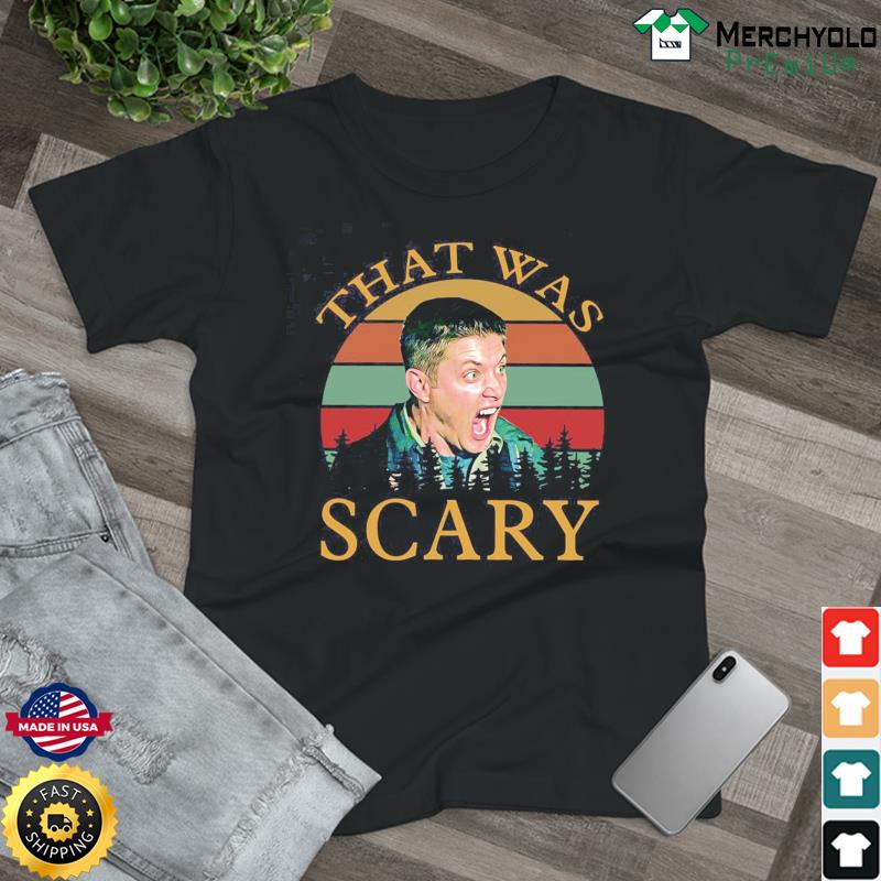 Official Dean Winchester Supernatural That Was Scary Vintage Shirt