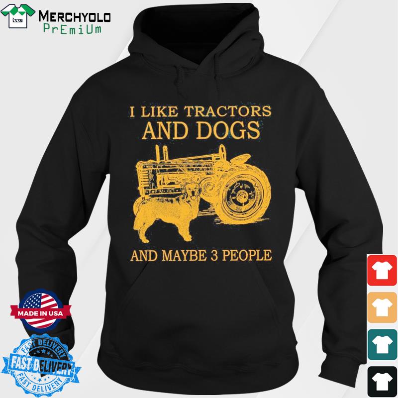 Official I Like Tractors And Dogs And Maybe 3 People T-Shirt Hoodie