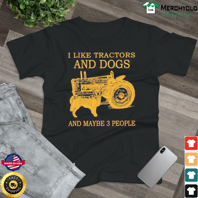 Official I Like Tractors And Dogs And Maybe 3 People T-Shirt