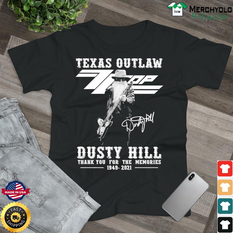 Texas Outlaw Zz Top Dusty Hill Thank You For The Memories 1949 2021 Signature Shirt