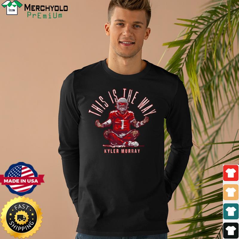 Kyler Murray Touchdown Pose This is the Way Shirt, hoodie, sweater, long  sleeve and tank top