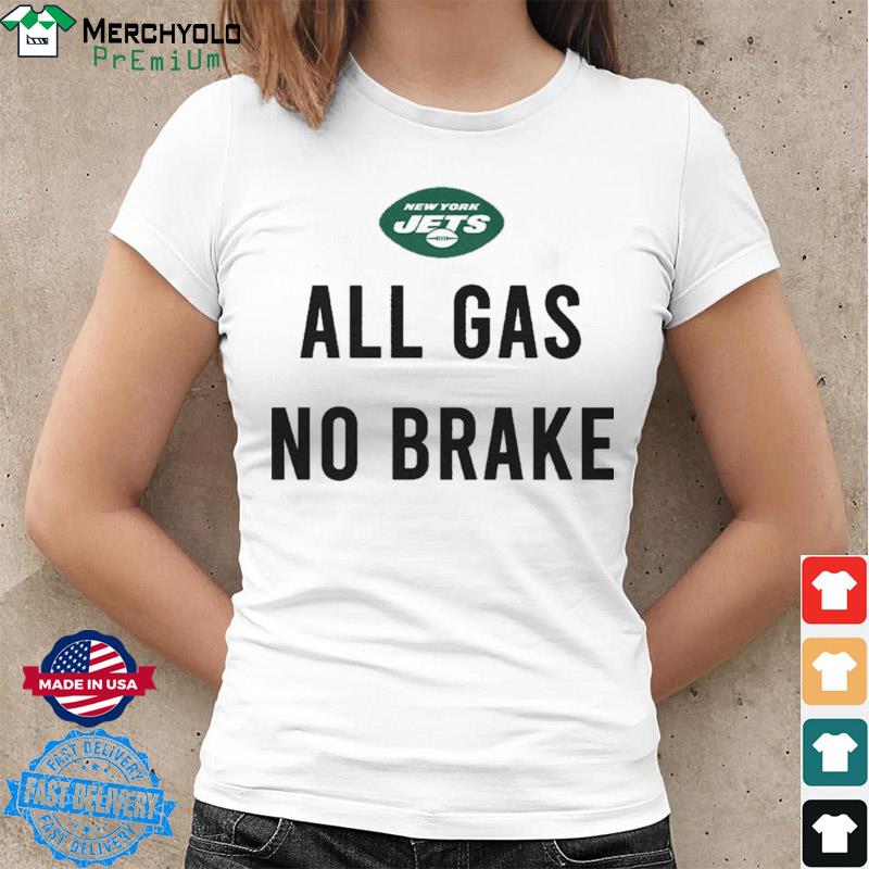 New york jets all gas no brake shirt, hoodie, sweater and long sleeve