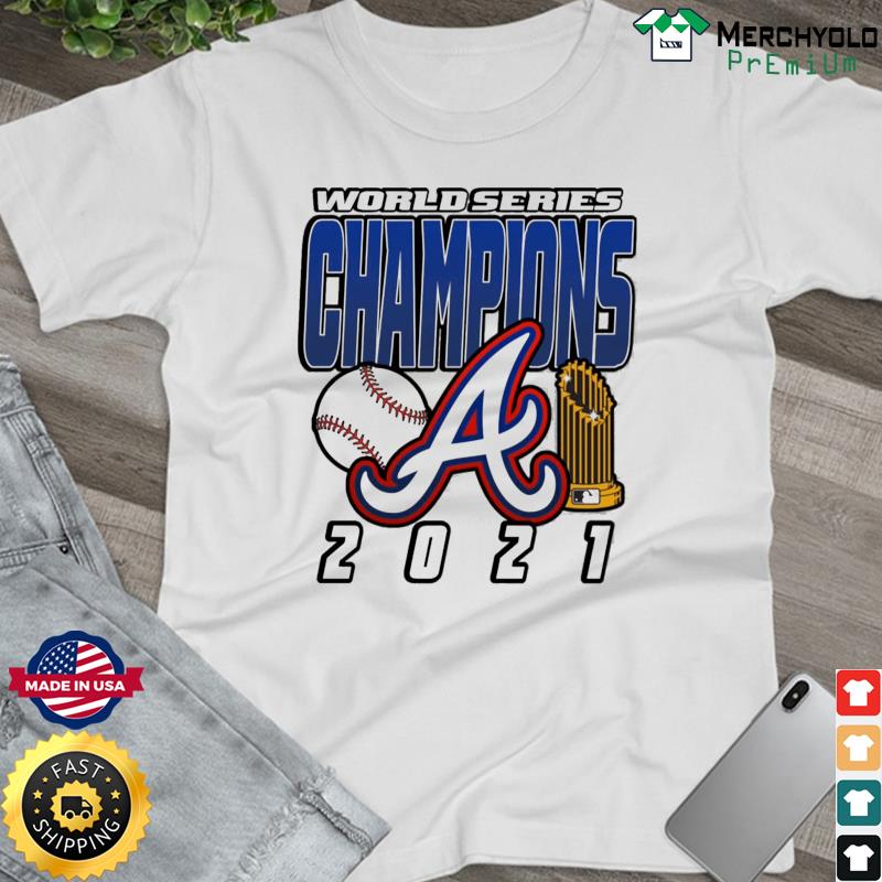 Atlanta Braves Baseball Teams 2021 World Series Champions T-Shirt Fanmade,  hoodie, sweater, ladies v-neck and tank top