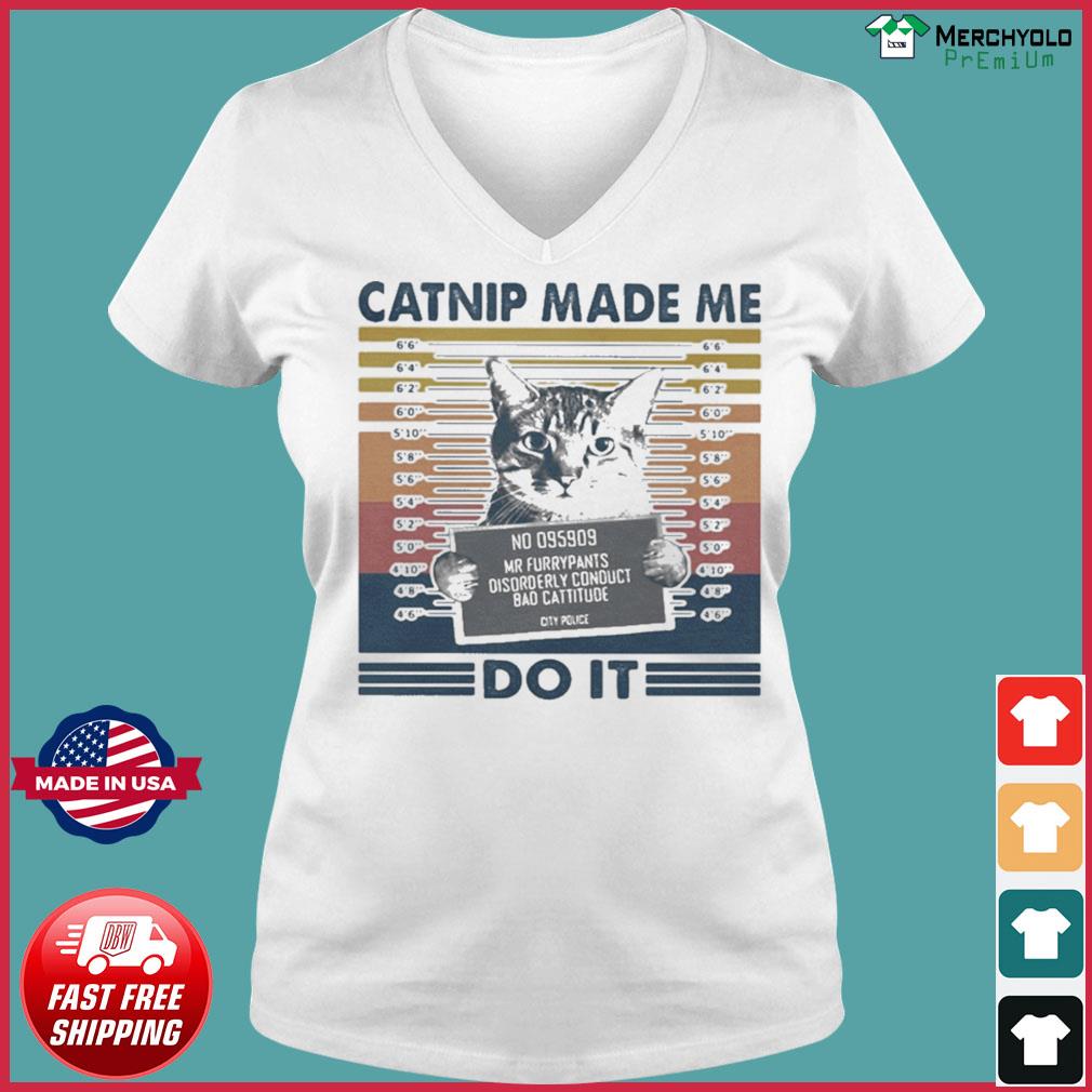 catnip made me do it shirt