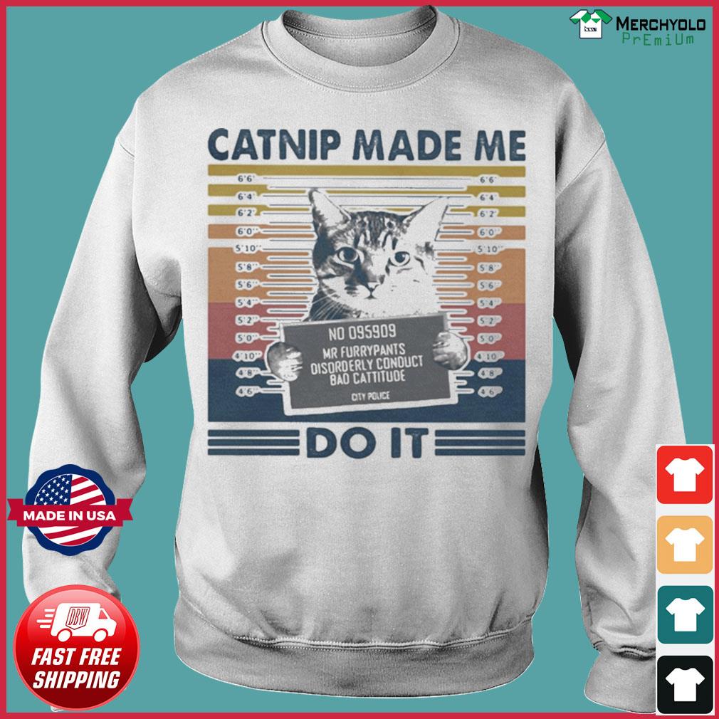 catnip made me do it shirt