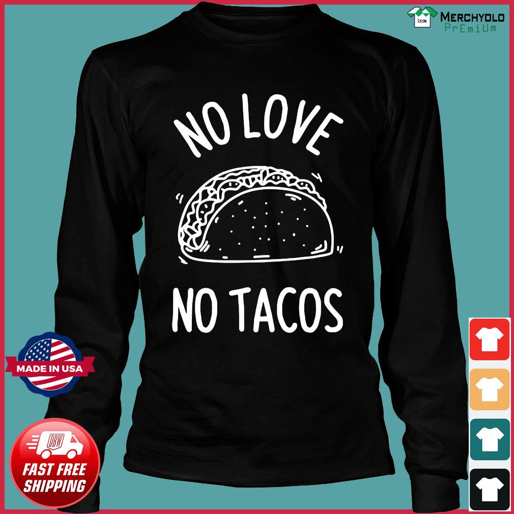 no love no tacos tshirts