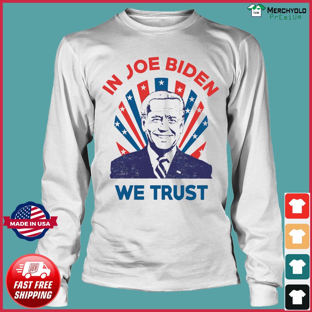 In Joe Biden We Trust Shirt, hoodie 